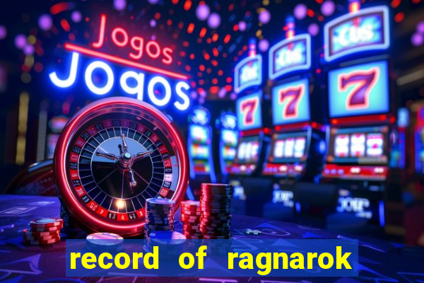 record of ragnarok 3 temporada dublado